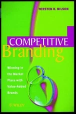 Competitive Branding: Winning in the Market Place with Value-Added Brands  hard
