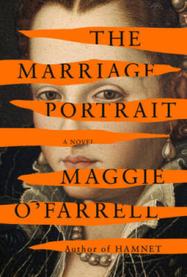 The Marriage Portrait: A novel - Hardcover By OFarrell, Maggie - GOOD