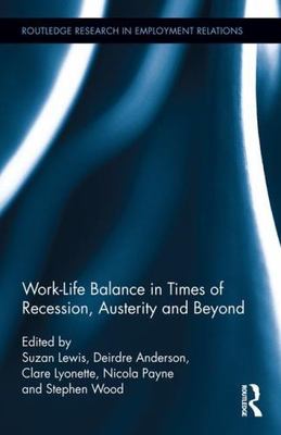 Work-Life Balance in Times of Recession, Austerity and Beyond, Hardcover by L...
