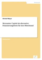 Christof Meyer | Mezzanine Capital Als Alternative Finanzierungsform FüR Den...