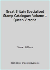 Great Britain Specialised Stamp Catalogue: Volume 1 Queen Victoria