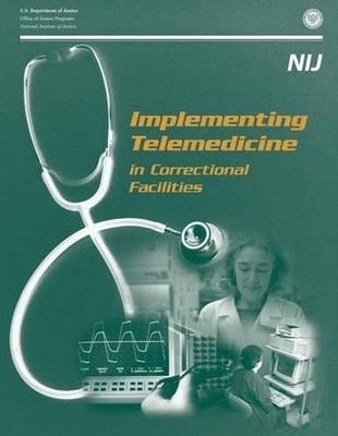 Implementing Telemedicine in Correctional Facilities by U.S. Department of Defen