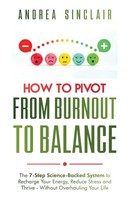 Andrea Sinclair | How To Pivot From Burnout To Balance - The 7-Step...