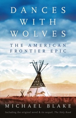 Dances with Wolves: the American Frontier Epic Including the Holy