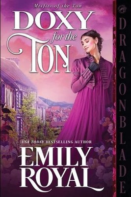Doxy for the Ton: A Regency Historical Romance by Emily Royal Paperback Book