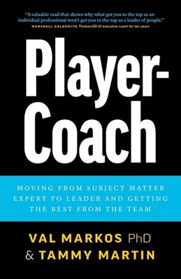 Player-Coach: How to Shift from Subject Matter Expert to Leader and Get the Best