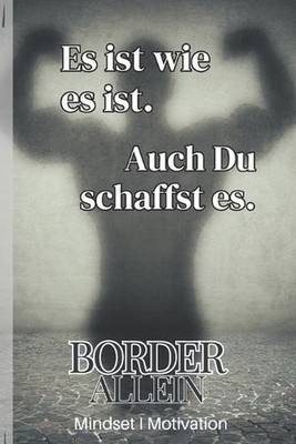 Es ist wie es ist: Wie ich mein Mindset nutze, um aus der ''unheilbaren'' Borderli