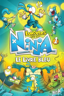 L'Univers est un Ninja - Tome 1: Le livre bleu (Univers Est Un Ninja -L') (F...