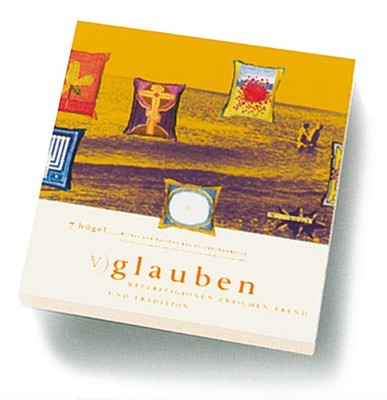 7 Hügel, Bilder und Zeichen des 21. Jahrhunderts, 7 Bde., Bd.5, Glauben: We ...
