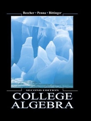 College Algebra Judith A Bittinger, Marvin L Beecher, Judith