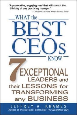 What the Best CEOs Know : 7 Exceptional Leaders and Their Lessons for Transf...