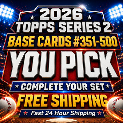 2026 Topps Series 2 Base Cards #351-500 You Pick Complete Your Set MLB
