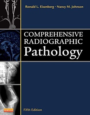 COMPREHENSIVE RADIOGRAPHIC PATHOLOGY By Eisenberg Md Jd Ronald L. Facr & Johnson