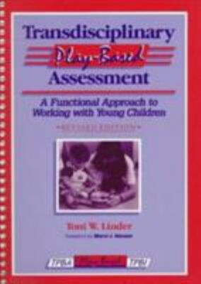 Transdisciplinary Play-Based Assessment: A Functional Approach to Working With 