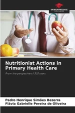 Nutritionist Actions in Primary Health Care by Pedro Henrique Sim?es Bezerra Pap