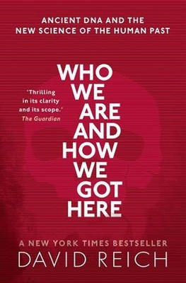 Who We Are and How We Got Here: Ancient DNA and the new science of the human pas