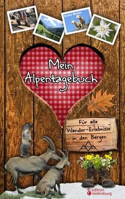 Mein Alpentagebuch - Für alle Wander-Erlebnisse in den Bergen Heike Wolter Buch