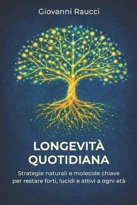 Longevit Quotidiana: Strategie naturali e molecole chiave per restare forti, luc