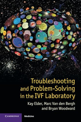 Troubleshooting and Problem-Solving in the Ivf Laborato -  NEW Kay Elder, Marc 2