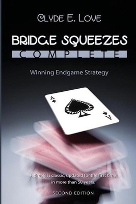 Bridge Squeezes Complete: Winning End Play by Clyde E. Love (English) Paperback