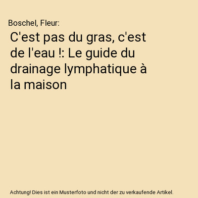 C'est pas du gras, c'est de l'eau !: Le guide du drainage lymphatique à la mais