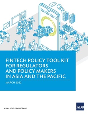 Fintech Policy Tool Kit For Regulators And Policy Makers In Asia And The Pa...