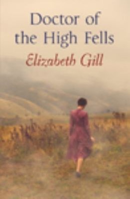 Doctor Of The High Fells Hardcover Elizabeth Gill