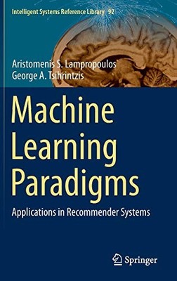 MACHINE LEARNING PARADIGMS: APPLICATIONS IN RECOMMENDER By Aristomenis S. NEW