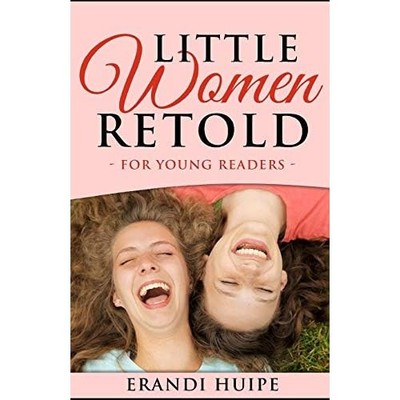 Little Women : Retold for Young Kids (Beginner Reader C -  NEW Erandi Huipe 2019