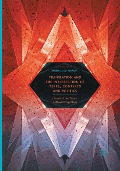 Translation And The Intersection Of Texts, Contexts And Politics Mohammed Albakr-image