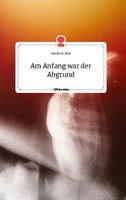Am Anfang War Der Abgrund. Life Is A Story - Story.One Sandra E. Mae
