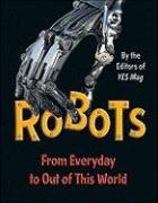 Robots : From Everyday to Out of This World Paperback