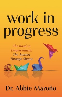 Work in Progress by Dr. Abbie Maroo (Paperback Book)