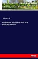 An Enquiry Into The Conduct Of A Late Right Honourable Commoner Anonymous