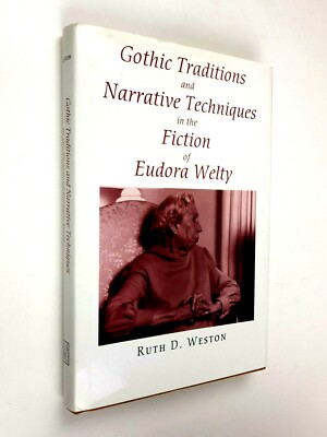 Inscribed Gothic Traditions and Narrative Techniques in the Fiction Eudora Welty