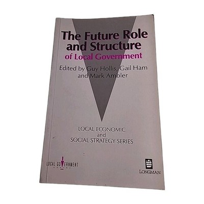 Future Role and Structure of Local Government Guy Hollis 1992 Paperback Book