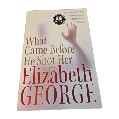 What Came Before He Shot Her, by Elizabeth George (2006, Trade Paperback)