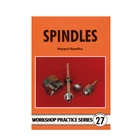 SPINDLES -  WORKSHOP PRACTICE SERIES BOOK 27