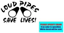 Loud Pipes Save Lives Vinyl decal sticker Car Truck Window Laptop Graphic 22"