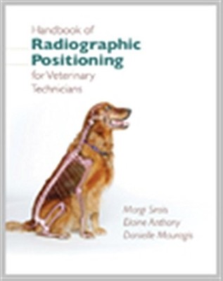 HANDBOOK OF RADIOGRAPHIC POSITIONING FOR VETERINARY By Margi Sirois & Elaine