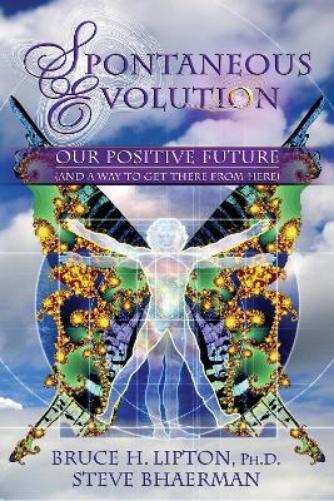 Bruce H. Lipton Steve Bhaerman Spontaneous Evolution (Tascabile)