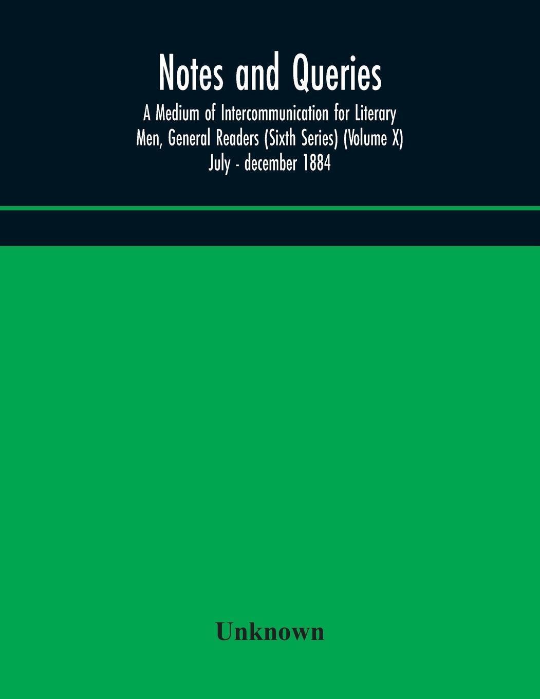 Notes And Queries; A Medium Of Intercommunication For Literary Men,