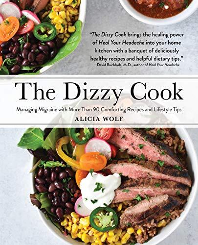 The Dizzy Cook : Managing Migraine With More Than 90 Comforting Recipes And Lifestyle Tips Alicia Wolf - Image 6