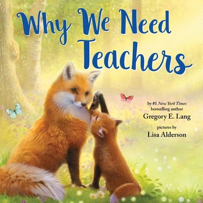 Why We Need Teachers: A Heartfelt Picture Book for Everyday Classroom Heroes...