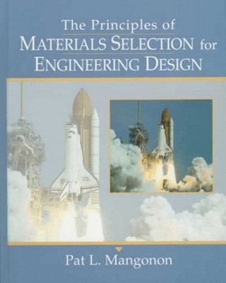 The Principles of Materials Selection for Engineering Design P. L
