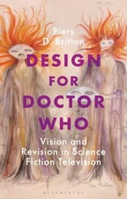 Design for Doctor Who by Britton Piers D. (University Of Redlands