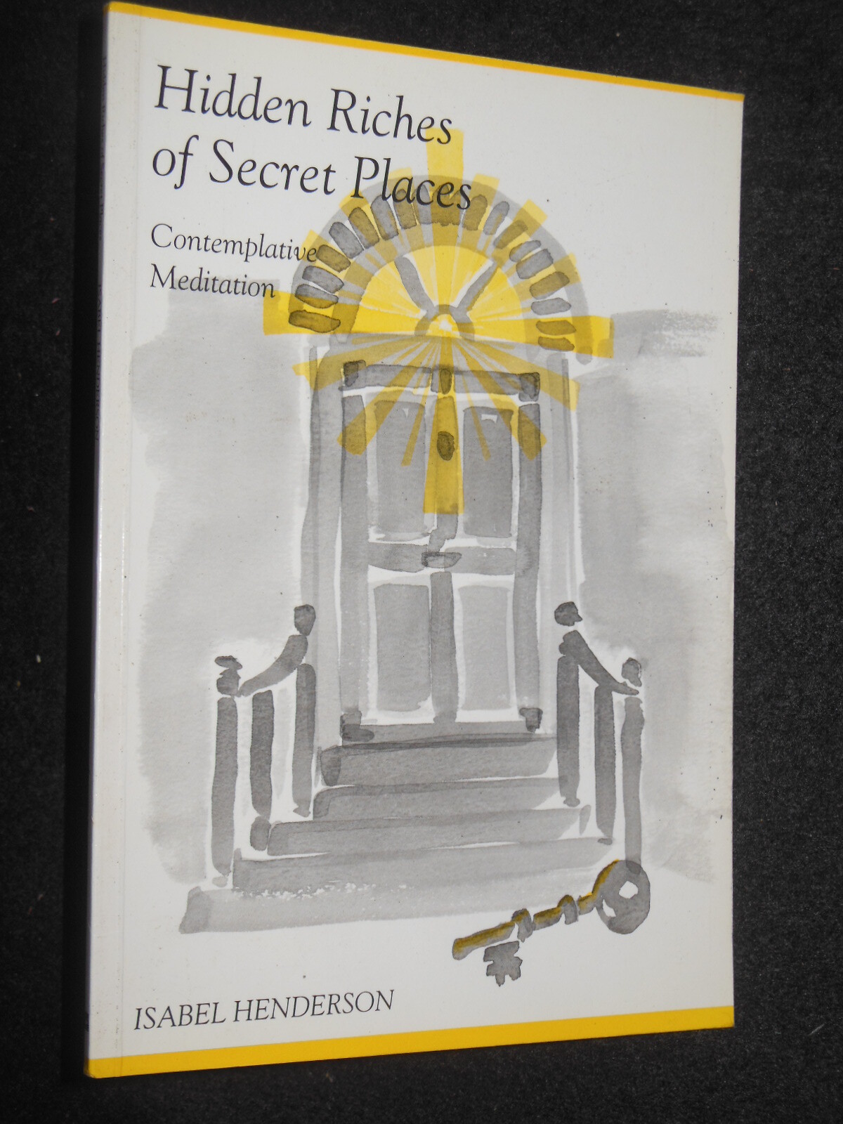 Hidden Riches of Secret Places; Contemplative Meditaion (1991) Isabel Henderson