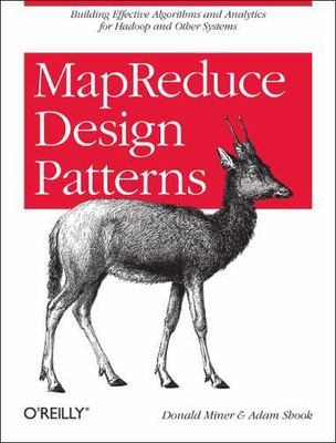 MapReduce Design Patterns, Paperback by Miner, Donald; Shook, Adam, Brand New...