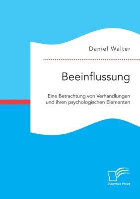 Beeinflussung  Eine Betrachtung Von Verhandlungen Und Ihren Psychologischen...