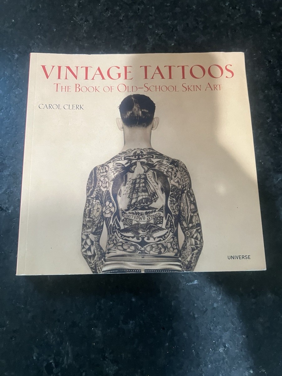 Vintage Tattoos: The Book of Old-School Skin Art by Carol Clerk